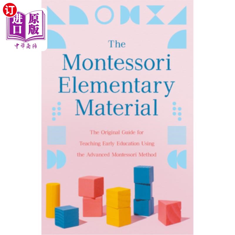 海外直订The Montessori Elementary Material: The Original Guide for Teaching Early Educat 蒙特梭利初级教材:使用先进