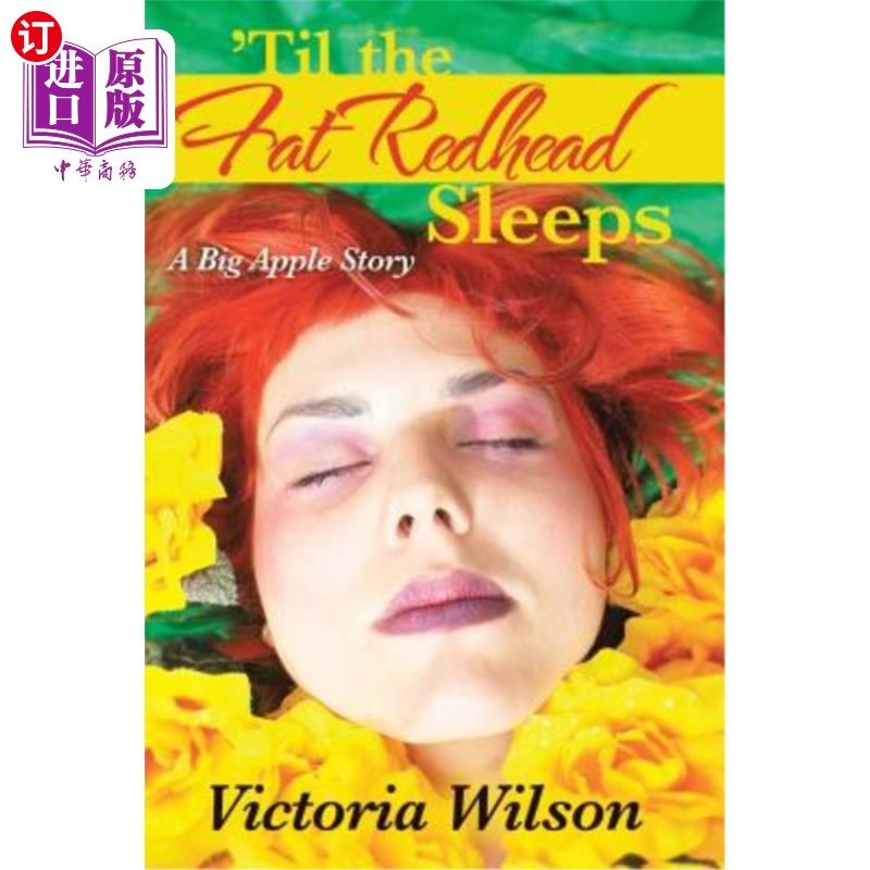 海外直订'Til the Fat Redhead Sleeps: A Big Apple Story “直到胖红发睡着：一个大苹果的故事”