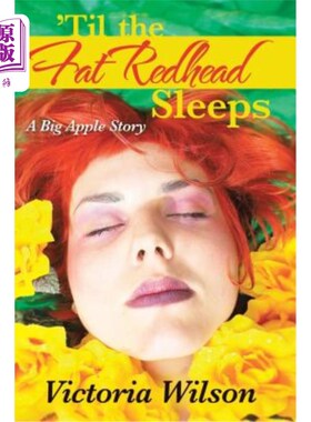 海外直订'Til the Fat Redhead Sleeps: A Big Apple Story “直到胖红发睡着：一个大苹果的故事”