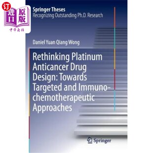 海外直订Rethinking Platinum Anticancer Drug Design: Towards Targeted and Immuno-Chemothe 对铂抗癌药物设计的再思考：