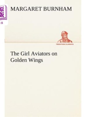 海外直订The Girl Aviators on Golden Wings 金色翅膀上的女飞行员