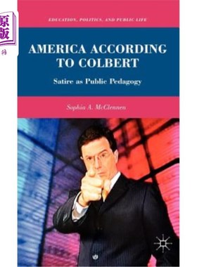 海外直订America According to Colbert: Satire as Public Pedagogy 科尔伯特笔下的美国：讽刺作为公共教育学