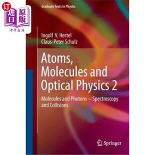 海外直订Atoms, Molecules and Optical Physics 2: Molecules and Photons - Spectroscopy and 原子，分子和光学物理2:分子