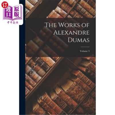 海外直订The Works of Alexandre Dumas; Volume 3 大仲马的作品;卷3