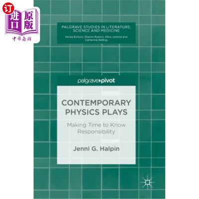 海外直订Contemporary Physics Plays: Making Time to Know Responsibility 当代物理学戏剧:腾出时间来了解责任