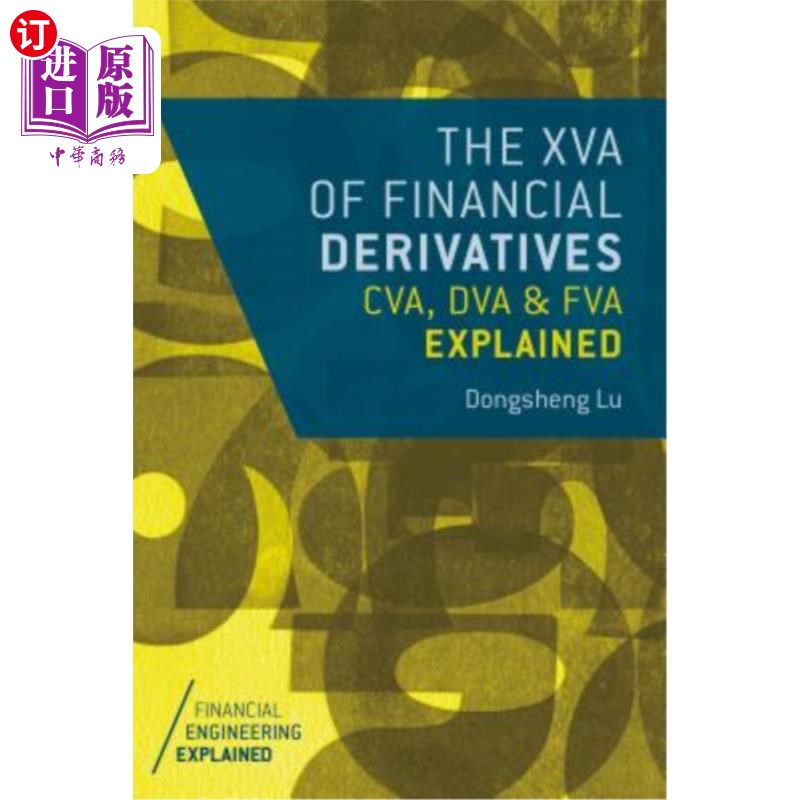 海外直订The XVA of Financial Derivatives: CVA, DVA and FVA Explained 金融衍生品的XVA：CVA、DVA和FVA解释