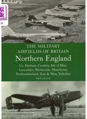 海外直订Military Airfields of Britain: No.3, Northern En... 英国军用机场:第3位，北英格兰柴郡/马恩岛/兰开夏郡/曼彻斯