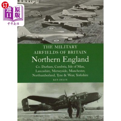 海外直订Military Airfields of Britain: No.3, Northern En... 英国军用机场:第3位，北英格兰柴郡/马恩岛/兰开夏郡/曼彻斯
