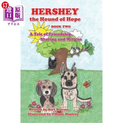 海外直订Hershey the Hound of Hope: A Tale of Friendship, Sharing and Mittens 好时希望之犬：一个关于友谊、分享和连指