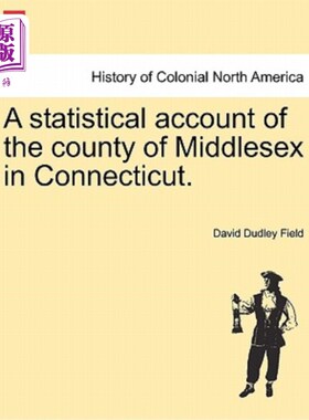 海外直订A Statistical Account of the County of Middlesex in Connecticut. 康涅狄格州米德尔塞克斯郡的统计数据。