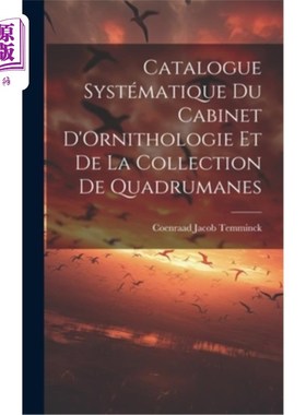 海外直订Catalogue Systématique du Cabinet D'Ornithologie et de la Collection de Quadruma 鸟类学及鸟类收藏系统目录