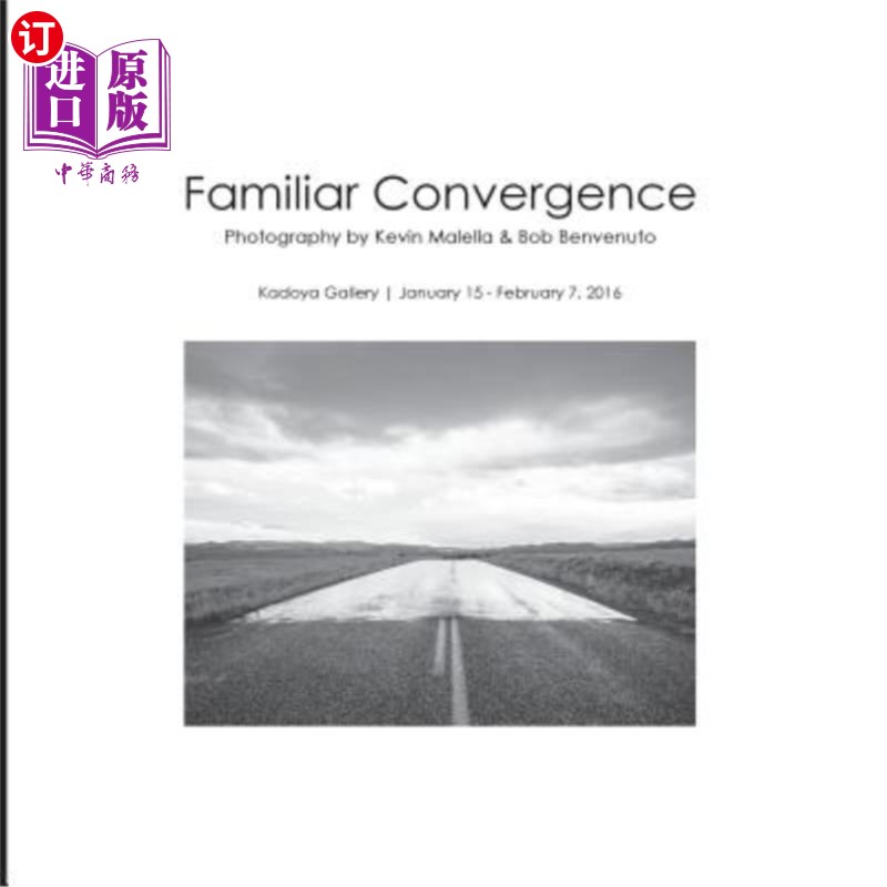 海外直订Familiar Convergence: Photography by Kevin Malella & Bob Benvenuto 熟悉的融合:Kevin Malella和Bob
