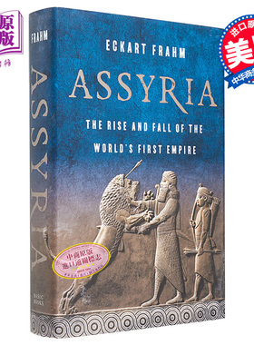 亚述 世界帝国的兴衰 Assyria The Rise and Fall of the Worlds First Empire 英文原版 Eckart Frahm 历史【中商原版】