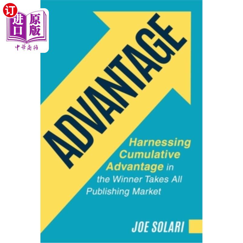 海外直订Advantage: Harnessing Cumulative Advantage in the Winner Takes All Publishing Ma 优势:在胜者为王的发行市场