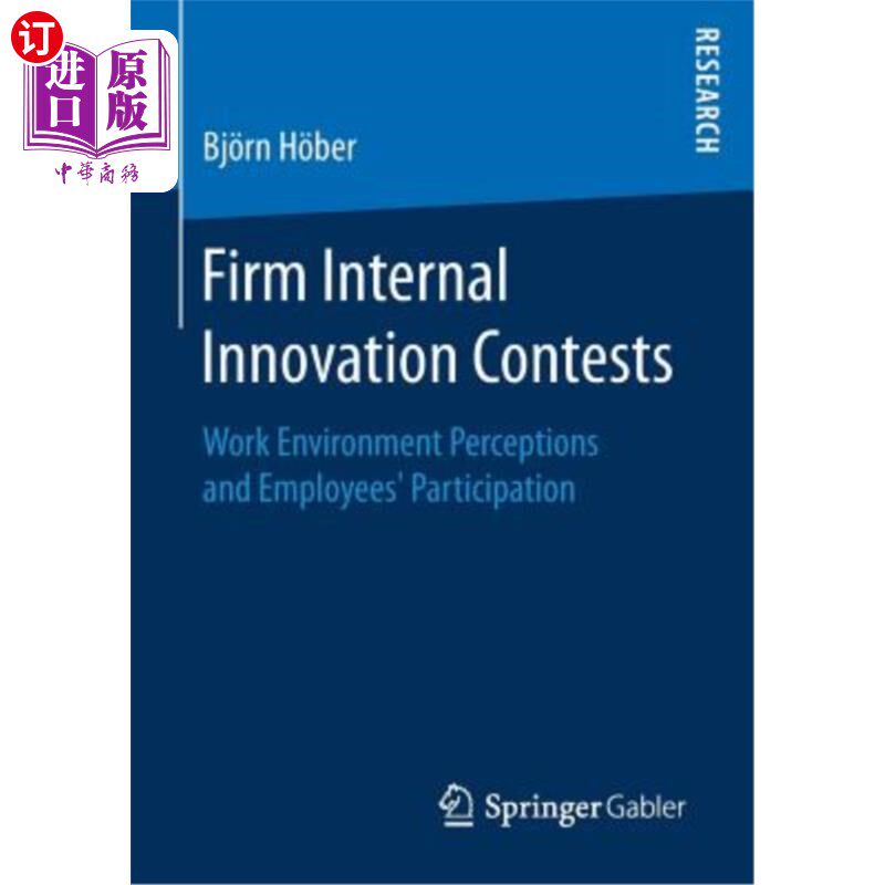 海外直订Firm Internal Innovation Contests: Work Environment Perceptions and Employees' P 企业内部创新竞赛：工作环境