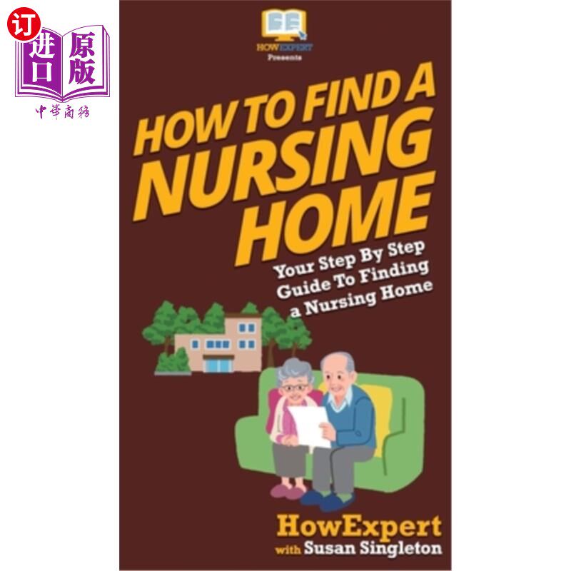 海外直订医药图书How to Find a Nursing Home: Your Step By Step Guide to Finding a Nursing Home 如何找到养老院：你找