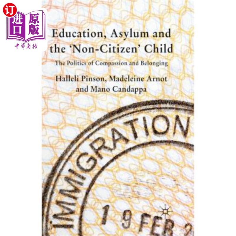 海外直订Education, Asylum and the 'non-Citizen' Child: The Politics of Compassion and Be 教育、庇护和“非公民”儿童