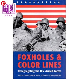 海外直订Foxholes and Color Lines: Desegregating the U.S. Armed Forces 散兵坑和颜色线:消除美国武装部队的种族隔离
