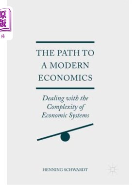 海外直订The Path to a Modern Economics: Dealing with the Complexity of Economic Systems 现代经济学之路：应对经济系