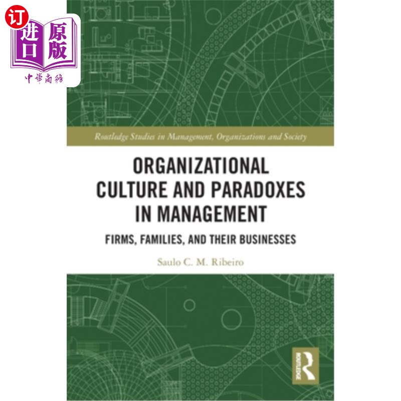海外直订Organizational Culture and Paradoxes in Management: Firms, Families, and Their B 组织文化与管理中的悖论:公
