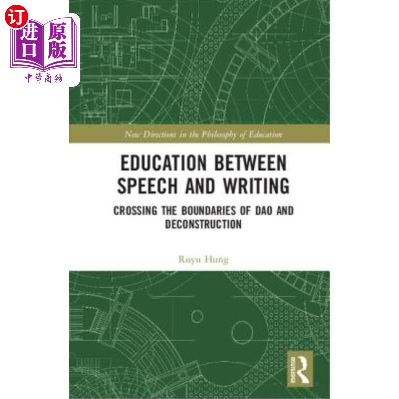 海外直订Education Between Speech and Writing: Crossing the Boundaries of DAO and Deconst 话语与书写之间的教育:跨越
