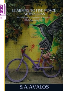 海外直订Learning to Find Peace After Loss: Finding Peace, Happiness & Purpose While Surv 学会在失去后找到平静:在悲