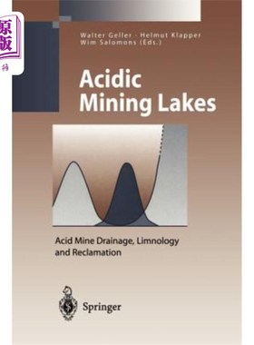 海外直订Acidic Mining Lakes: Acid Mine Drainage, Limnology and Reclamation 酸性采矿湖泊：酸性矿山排水、湖泊学和复垦