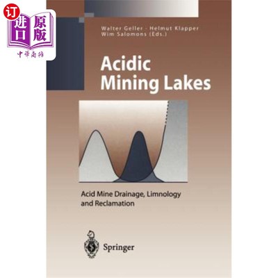 海外直订Acidic Mining Lakes: Acid Mine Drainage, Limnology and Reclamation 酸性采矿湖泊：酸性矿山排水、湖泊学和复垦