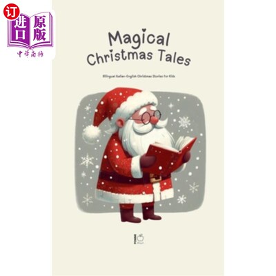 海外直订Magical Christmas Tales: Bilingual Italian-English Christmas Stories for Kids 神奇的圣诞故事：双语意大利-英