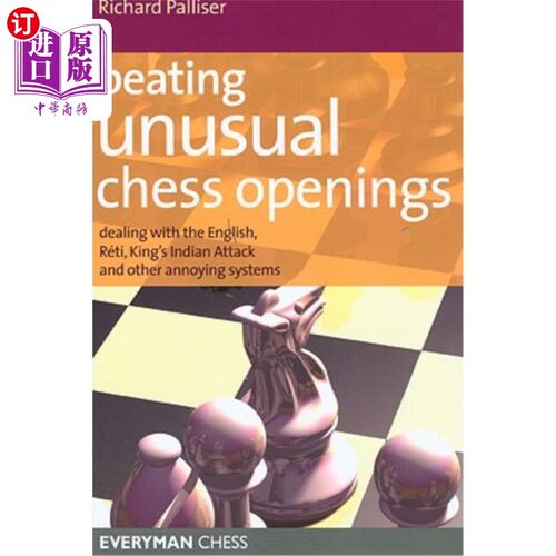海外直订Beating Unusual Chess Openings: Dealing with the English, Reti, King's Indian At 击败不寻常的国际象棋开局：
