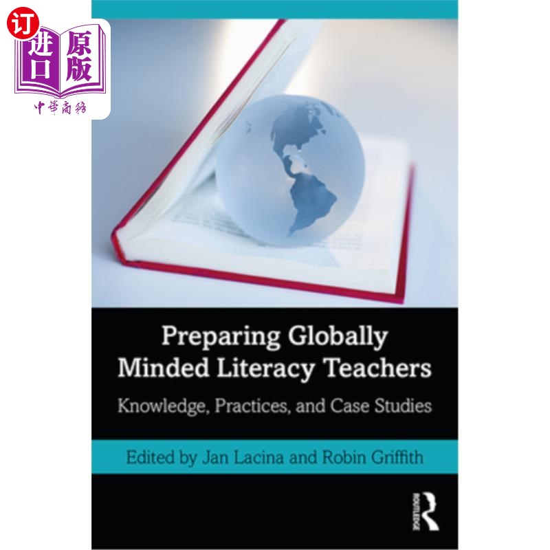 海外直订Preparing Globally Minded Literacy Teachers: Knowledge, Practices, and Case Stud 培养具有全球意识的识字教师
