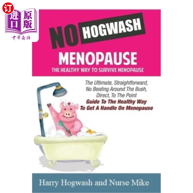 海外直订医药图书No Hogwash Menopause The Healthy Way To Survive Menopause: The Ultimate, Straigh 绝经期不洗猪:绝经