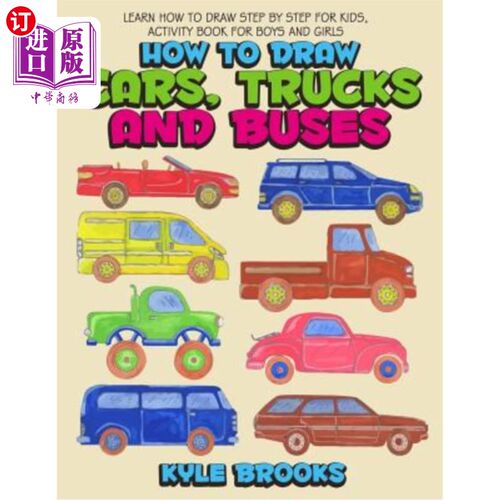 海外直订How to Draw Cars, Trucks and Buses: Learn How to Draw Step by Step for Kids Acti 如何绘制汽车、卡车和公共汽