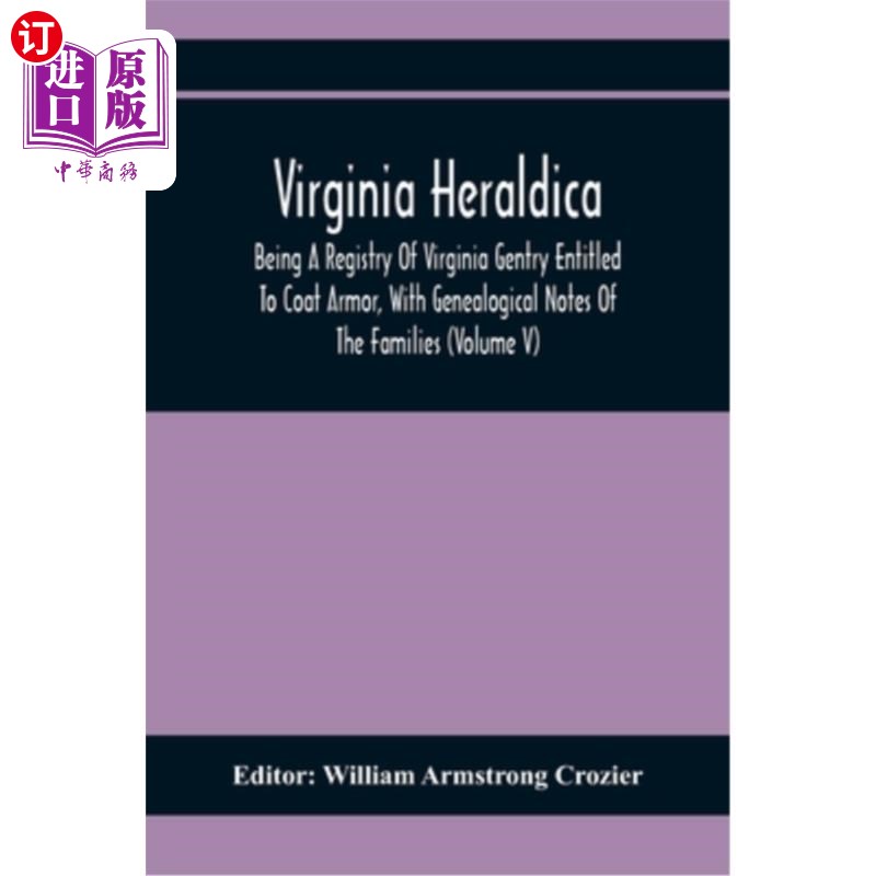 海外直订Virginia Heraldica; Being A Registry Of Virginia Gentry Entitled To Coat Armor,  维吉尼亚Herald