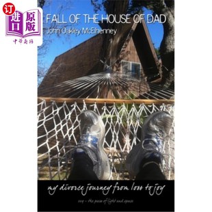 海外直订Fall of the House of Dad: My journey through divorce, from loss to joy, again an 父亲之家的倒塌：我经历离婚