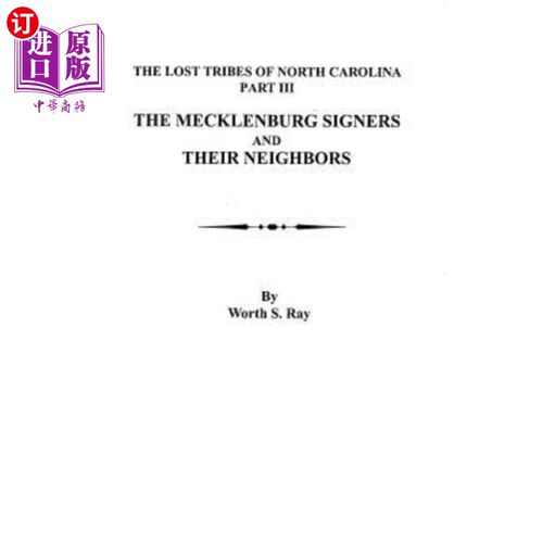 海外直订Mecklenburg Signers and Their Neighbors: The Lost Tribes of North Carolina, Part 梅克伦堡签名者和他们的邻居