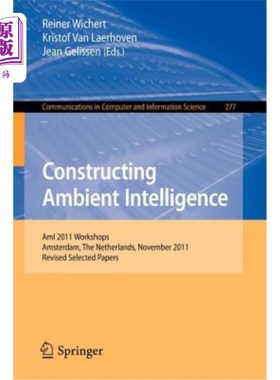 海外直订Constructing Ambient Intelligence: Ami 2011 Workshops, Amsterdam, the Netherland 构建环境智能：Ami
