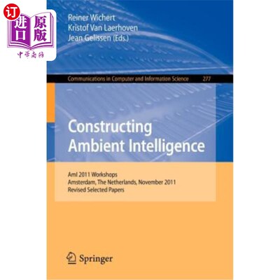 海外直订Constructing Ambient Intelligence: Ami 2011 Workshops, Amsterdam, the Netherland 构建环境智能：Ami
