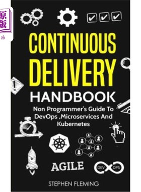 海外直订Continuous Delivery Handbook: Non Programmer's Guide to Devops, Microservices an 连续交付手册：Dev