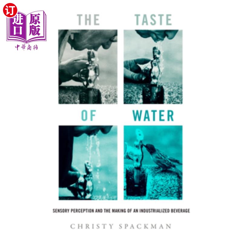 海外直订The Taste of Water: Sensory Perception and the Making of an Industrialized Bever 水的味道:感官知觉和工业化