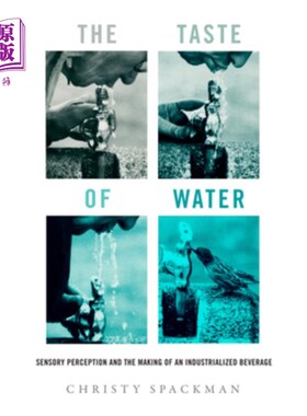海外直订The Taste of Water: Sensory Perception and the Making of an Industrialized Bever 水的味道:感官知觉和工业化