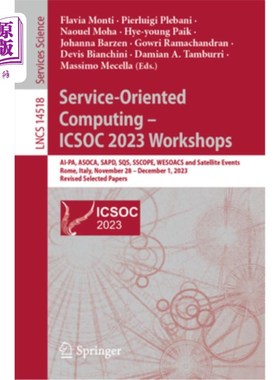 海外直订Service-Oriented Computing - Icsoc 2023 Workshops: Ai-Pa, Asoca, Sapd, Sqs, Ssco Service-Or