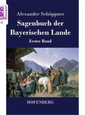 海外直订德语 Sagenbuch der Bayerischen Lande: Erster Band 巴伐利亚大地传奇书第一册