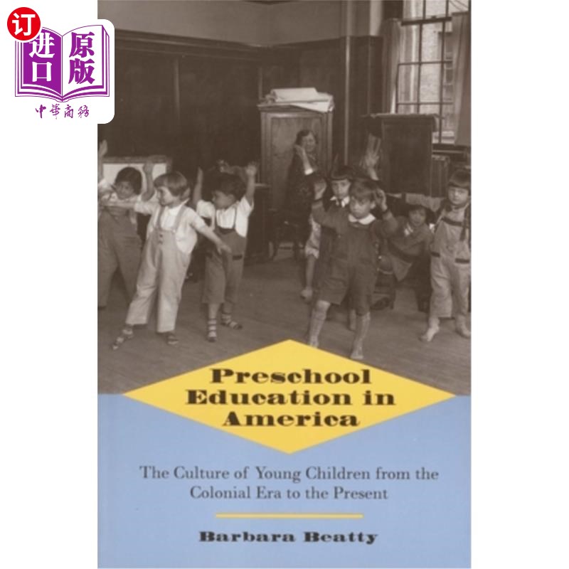 海外直订Preschool Education in America: The Culture of Young Children from the Colonial  美国的学前教育:从殖民时代到现