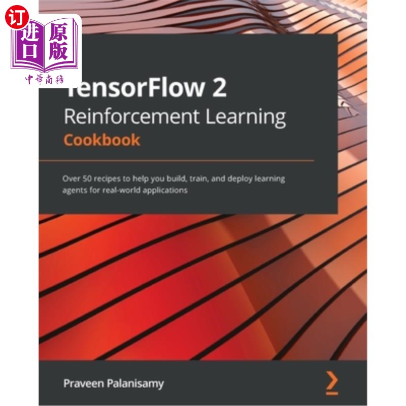 海外直订TensorFlow 2 Reinforcement Learning Cookbook: Over 50 recipes to help you build, TensorFlow