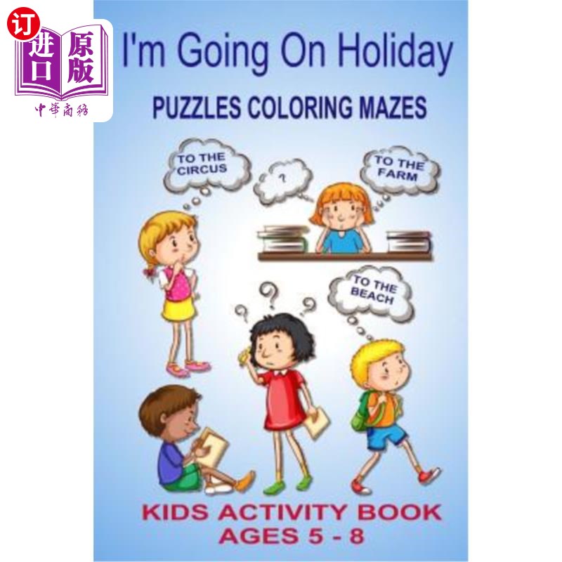 海外直订I'm Going On Holiday: Puzzles Coloring Mazes Kids Activity Book Ages 5 - 8 我要去度假：拼图着色迷宫儿童活动