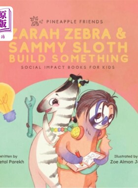 海外直订Zarah Zebra and Sammy Sloth Build Something: Social Impact Books for Kids (Pinea Zarah Zebr