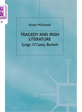 海外直订Tragedy and Irish Literature: Synge, O'Casey, Beckett 悲剧与爱尔兰文学:辛格，奥凯西，贝克特