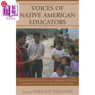 海外直订Voices of Native American Educators: Integrating History, Culture, and Language  美国原住民教育工作者的声音:整