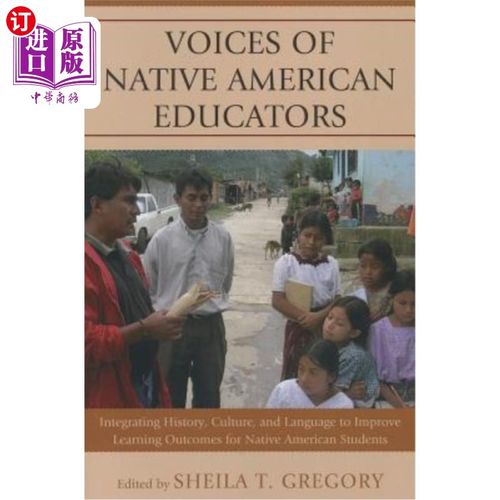 海外直订Voices of Native American Educators: Integrating History, Culture, and Language  美国原住民教育工作者的声音:整
